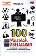 100 Masalah Pembelajaran: Identifikasi dan Solusi Masalah Teknis Pengelolaan Pembelajaran di Kelas