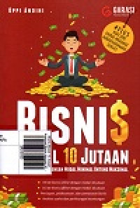 Bisnis Modal 10 Jutaan : Inspirasi Bisnis dengan Modal Minimal Untung Maksimal