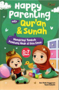 Happy Parenting with Al-Qur'an dan Sunah: Mengiringi Tumbuh Kembang Anak di Usia Emas (0-7tahun)