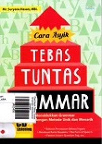 Cara Asyik Tebas Tuntas Grammar: Menaklukkan Grammar dengan Metode Unik dan Menarik