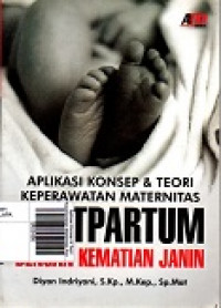 Aplikasi Konsep & Teori Keperawatan Maternitas Postpartum dengan Kematian Janin