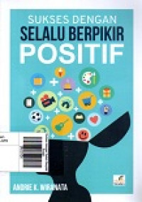 Sukses dengan Selalu Berpikir Positif