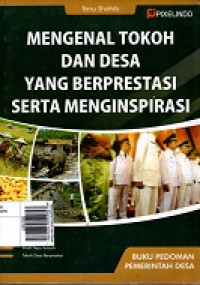 Mengenal Tokoh dan Desa yang Berprestasi Serta Menginspirasi