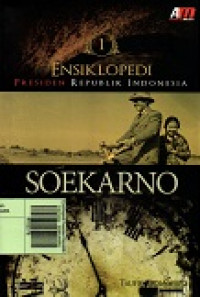 Ensiklopedi Presiden Republik Indonesia : SOEKARNO