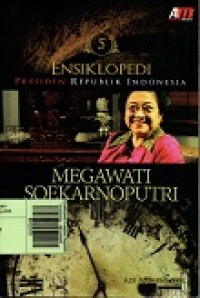 Ensiklopedi Presiden Republik Indoinesia : MEGAWATI SOEKARNOPUTRI