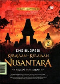 Ensiklopedi Kerajaan-Kerajaan Nusantara: Hikayat dan Sejarah Jilid 2