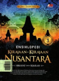 Ensiklopedi Kerajaan-Kerajaan Nusantara Nusantara : Hikayat dan Sejarah Jilid 3