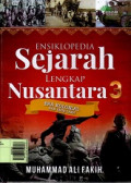 Ensiklopedia Sejarah Lengkap Nusantara 3 : Era kolonial dan Orde Lama