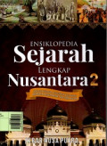 Ensiklopedia Sejarah Lengkap Nusantara 2 : Periode kadipaten, kasultanan, kasunanan, kerajaan, kesultanan, dan praja islam