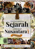 Ensiklopedia Sejarah Lengkap Nusantara 1 : Periode Prasejarah Hingga Kerajaan Hindu-Buddha