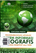 Tuntutan Praktis Pengembangan Aplikasi Sistem Informasi Geografis Berbasis Desktop dan Web