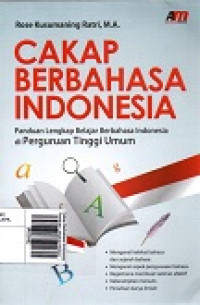 Cakap Berbahasa Indonesia: Panduan Lengkap Belajar Bahasa Indonesia di Perguruan Tinggi Umum