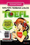 Tips-Tips Tebaik Lolos TOEFL: Buku Panduan Praktis Sukses TOEFL