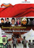 Ensiklopedi Pahlawan :Semangat Pahlawan Pembela Kemerdekaan Indonesia