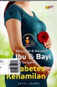 Mencegah & Merawat Ibu & Bayi dari Gangguan Diabetes Kehamilan