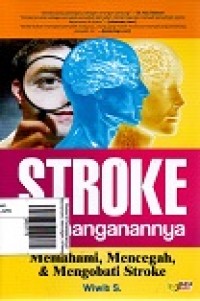 Stroke & Penanganannya: Memahami, Mencegah, & Mengobati Stroke