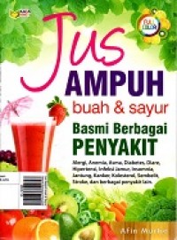 Jus Ampuh buah & Sayur: Basmi Berbagai Penyakit