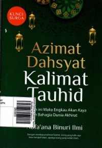 Azimat Dahsyat Kalimat Tauhid: Amalkan ini Maka Engkau akan Kaya dan Bahagia Dunia Akhirat