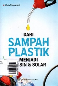 Dari Sampah Plastik menjadi Bensin & Solar