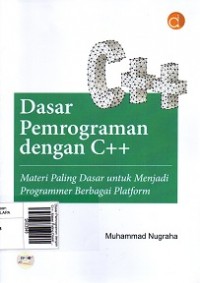 Dasar Pemrograman dengan C++: Materi Paling Dasar untuk Menjadi Programmer Berbagai Platform