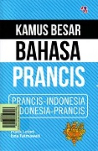 Kamus Besar Bahasa Prancis: Prancis-Indonesia Indonesia-Prancis