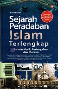 Sejarah Peradaban Islam Terlengkap: Periode Klasik, Pertengahan, dan Modern