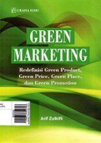 Green Marketing: Redefinisi Green Product, Green Price, Green Place, dan Green Promotion