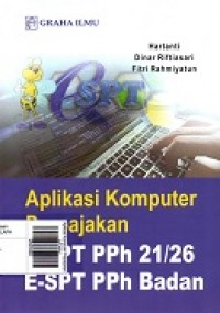 Aplikasi Komputer Perpajakan E-SPT PPh 21/26 E-SPT PPh Badan