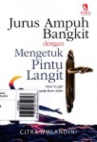 Jurus Ampuh Bangkit dengan Mengetuk Pintu langit: How to get the miracle from Allah