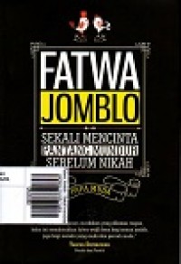 Fatwa Jomblo : Sekali mencinta pantang mundur sebelum nikah