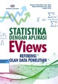 Statistika dengan Aplikasi EViews: Referensi Olah Data Penelitian