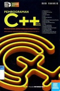 Pemrograman C++ : Mudah dan Cepat Menjadi Master C++ Mengungkap Rahasia-Rahasia Pemrograman dalam C++