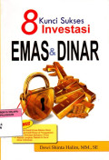 8 Kunci Sukses Investasi Emas & Dinar