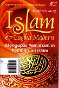 Islam dan Logika Modern : mengupas pemahaman pembaruan islam