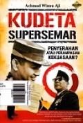 Kudeta Supersemar : Penyerahan atau Perampasan Kekuasaan?