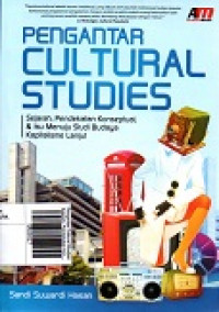 Pengantar Cultural Studies: Sejarah, Pendekatan KOnseptual, & Isu Menuju Studi Budaya Kapitalisme Lanjut