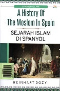 Spanish Islam: A History Of The Moslem In Spain (Sejarah Islam di Spanyol)