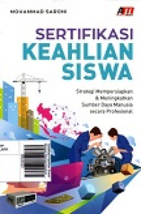 Sertifikasi Keahlian Siswa: Strategi Mempersiapkan & Meningkatkan Sumber Daya Manusia secara Profesional