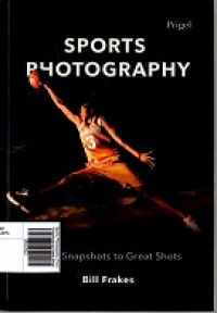 Sports Photography: From Snapshots to Great Shots