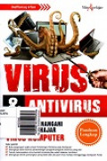 Virus & Antivirus: Kiat Jitu Menangani dan Menghajar virus Komputer