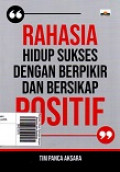 Rahasia Hidup Sukses dengan Berpikir dan Bersikap Positif